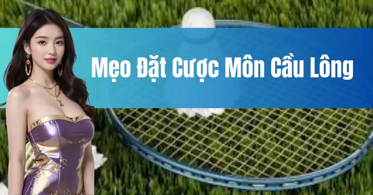 Bí Kíp Thắng Lớn Khi Cá Cược Cầu Lông Tại Fastgame888
